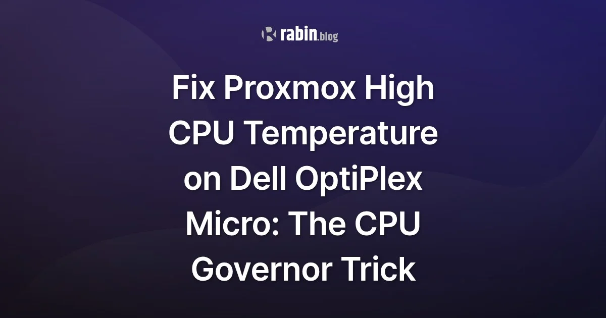 Fix Proxmox High CPU Temperature on Dell OptiPlex Micro: The CPU Governor Trick